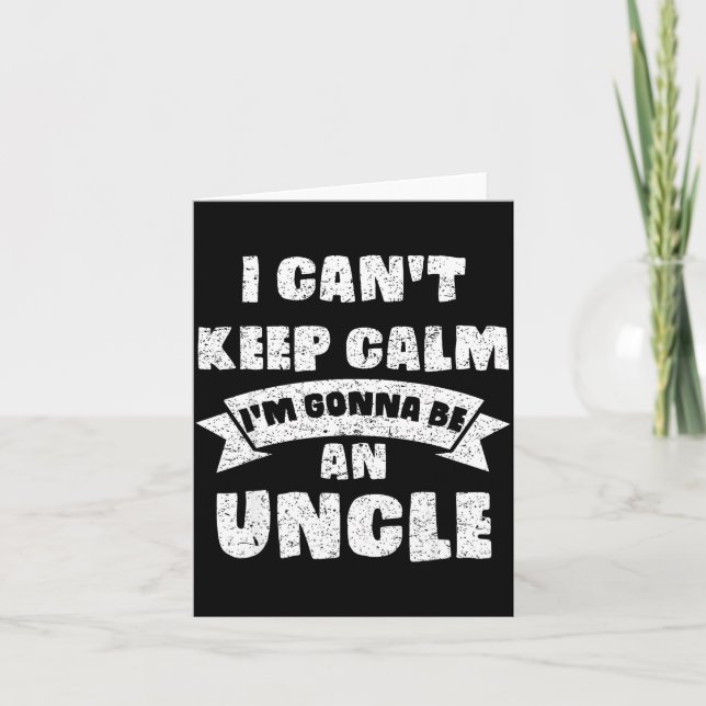 Cartão Mens I Can't Keep Calm I'm Gonna Be An Uncle Funny (Frente)