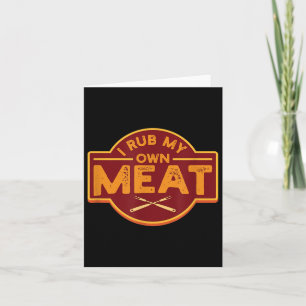 Cartão Mens I Rub Minha Própria Carne - Churrasco Engraça