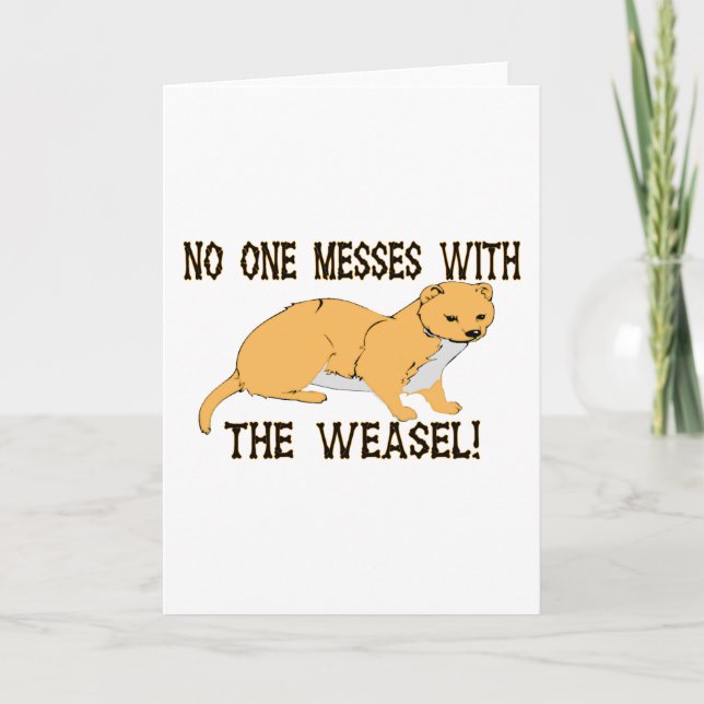 Cartão Mess With The Weasel (Frente)