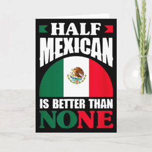 Cartão Metade Mexicano É Melhor Que Nenhum México Raízes