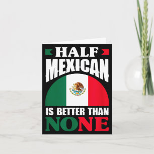 Cartão Metade mexicano é melhor que nenhum raízes mexican