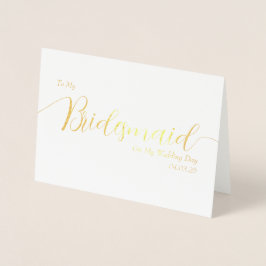 Cartão Metalizado To My Bridesmaid on My Wedding Day Elegant Script
