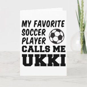 Cartão Meu jogador de futebol favorito me chama de Ukki F