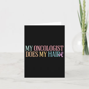 Cartão Meu Oncologista Faz Meu Cabelo - Quimioterapia _