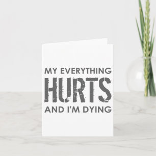 Cartão Meu tudo dói e estou morrendo - Tudo bem