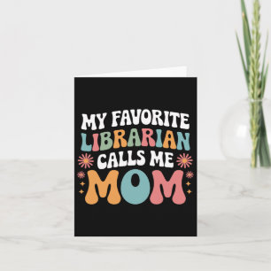 Cartão Minha Bibliotecária Favorita Me Chama Mãe Engraçad