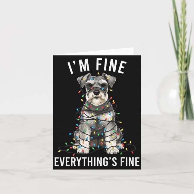 Cartão Miniature Schnauzer Christmas I'm Fine Everything  (Frente)