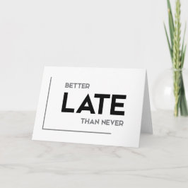 Cartão MODERN quotes: better late than never