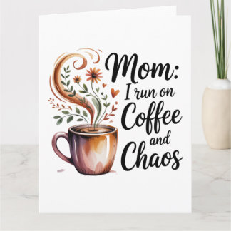 Cartão Mom I Run On Coffee And Chaos