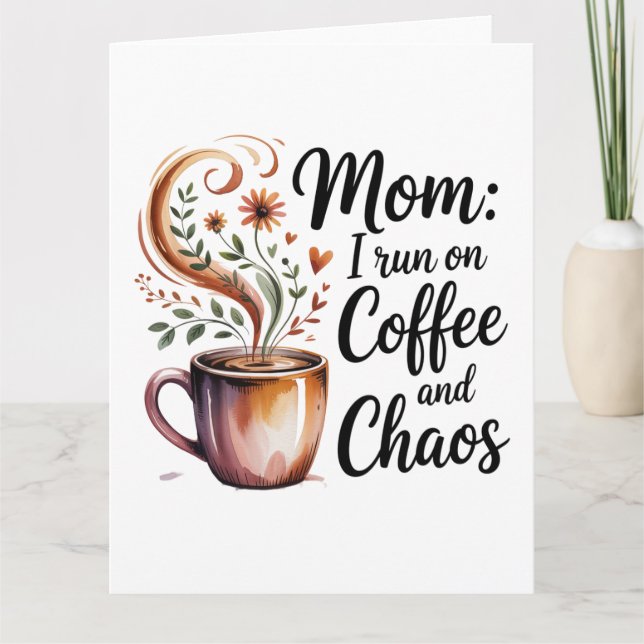 Cartão Mom I Run On Coffee And Chaos (Frente)