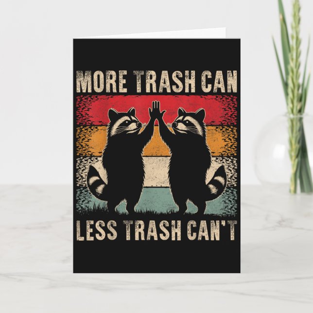 Cartão More Trash Can Less Trash Can’t Funny Raccoon  (Frente)