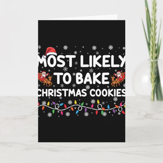 Cartão Most Likely To Bake Christmas Cookies Xmas Baker T (Frente)
