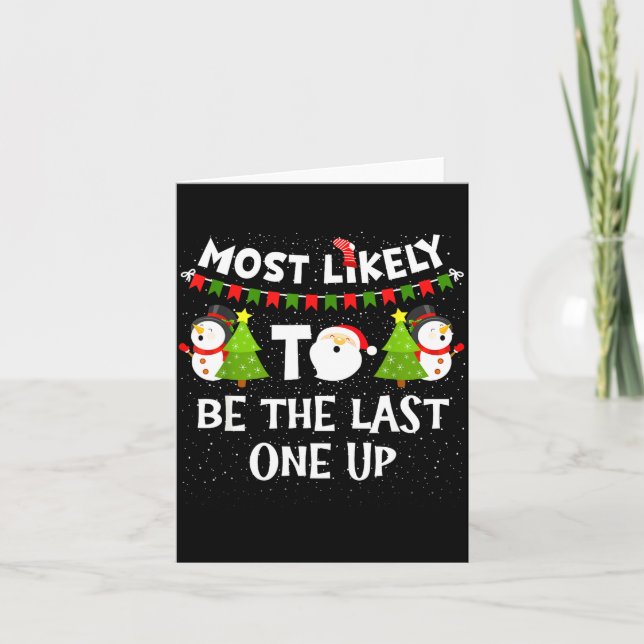 Cartão Most Likely To Be Last One Up Funny Christmas Fami (Frente)