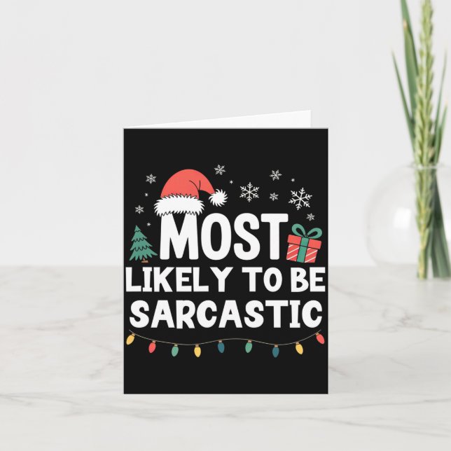 Cartão Most Likely To Be Sarcastic Christmas Funny Xmas L (Frente)