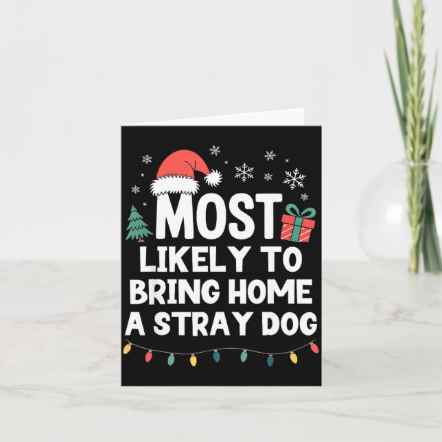 Cartão Most Likely To Bring Home A Stray Dog Christmas Fu (Frente)
