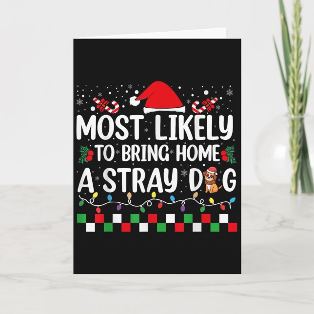 Cartão Most Likely To Bring Home A Stray Dog Christmas Fu (Frente)