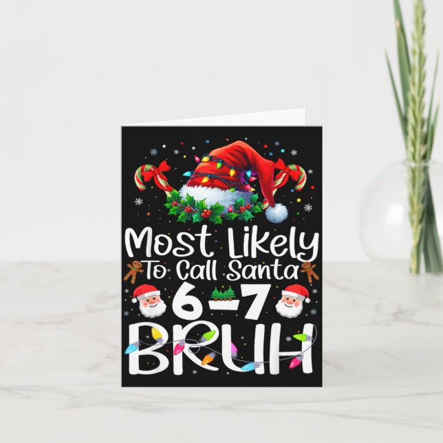 Cartão Most Likely To Call Santa 6-7 Bruh Funny Christmas (Frente)