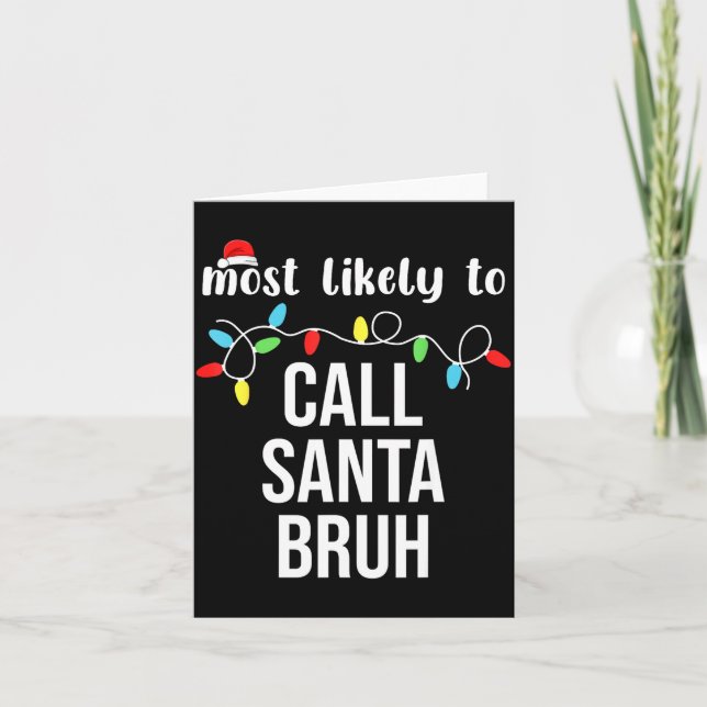 Cartão Most Likely To Call Santa Bruh Christmas Family Ma (Frente)