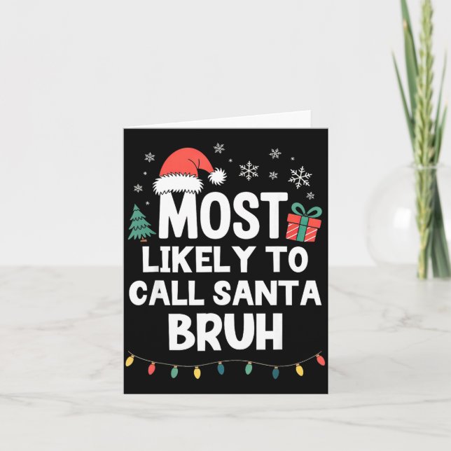 Cartão Most Likely To Call Santa Bruh Christmas Funny Xma (Frente)
