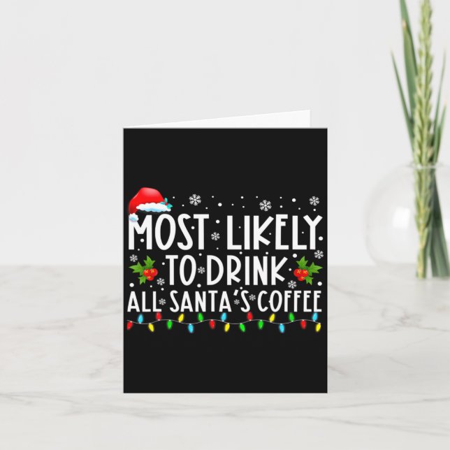 Cartão Most Likely To Drink All Santas Coffee Christmas  (Frente)