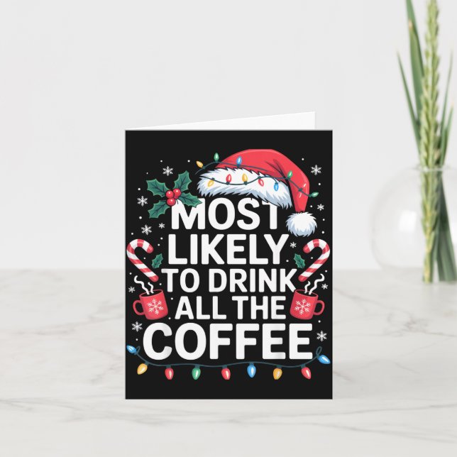 Cartão Most Likely To Drink All The Coffee Funny Christma (Frente)