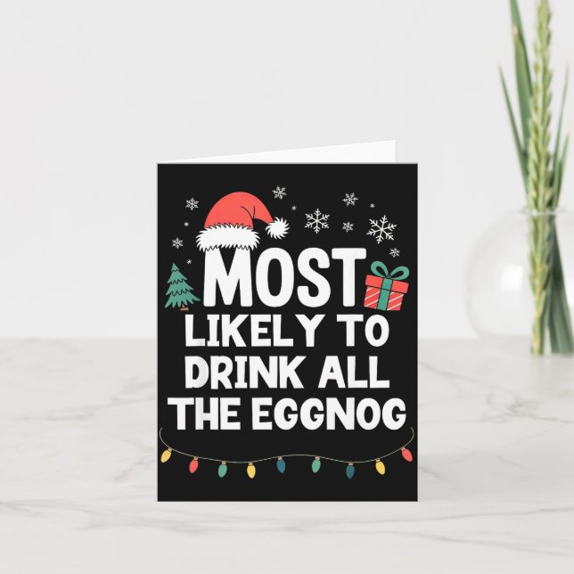 Cartão Most Likely To Drink All The Eggnog Christmas Funn (Frente)