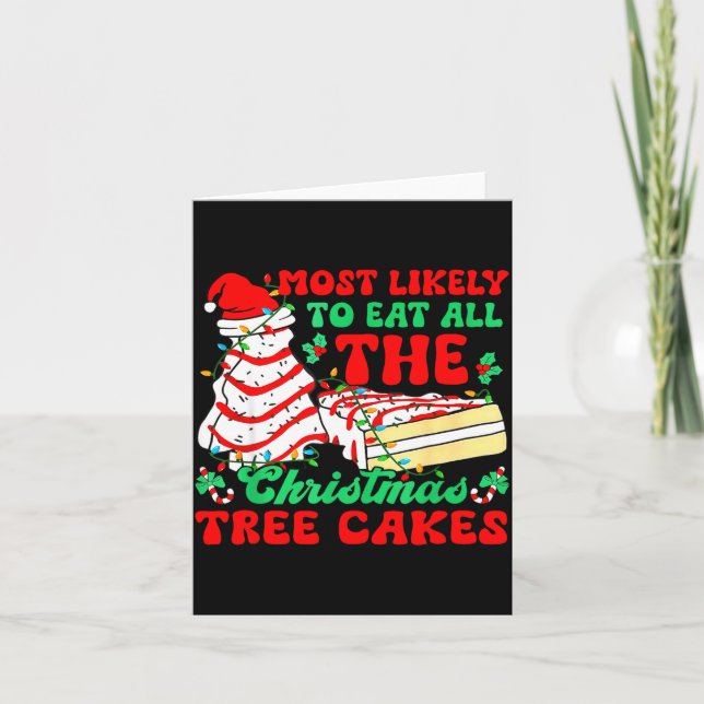 Cartão Most Likely To Eat All The Christmas Tree Cakes -  (Frente)