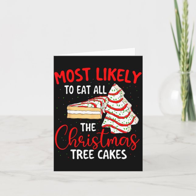 Cartão Most Likely To Eat All The Christmas Tree Cakes -  (Frente)
