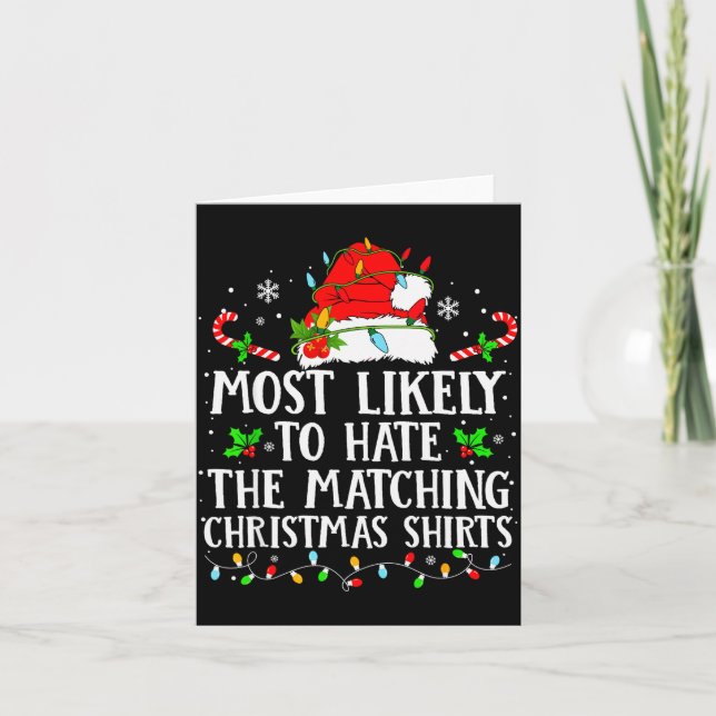 Cartão Most Likely To Hate The Matching Christmas Shirts  (Frente)