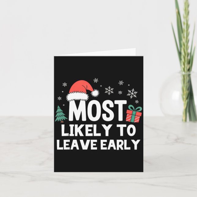Cartão Most Likely To Leave Early Christmas Funny Xmas  (Frente)