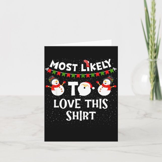 Cartão Most Likely To Love This Shirt Funny Holiday Chris (Frente)