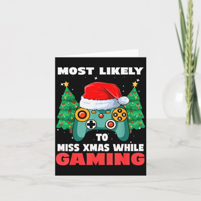 Cartão Most Likely To Miss Christmas While Gaming Xmas Fa (Frente)