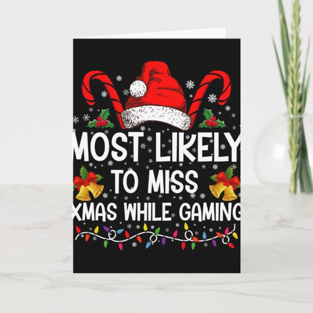 Cartão Most Likely To Miss Xmas While Gaming Christmas T  (Frente)