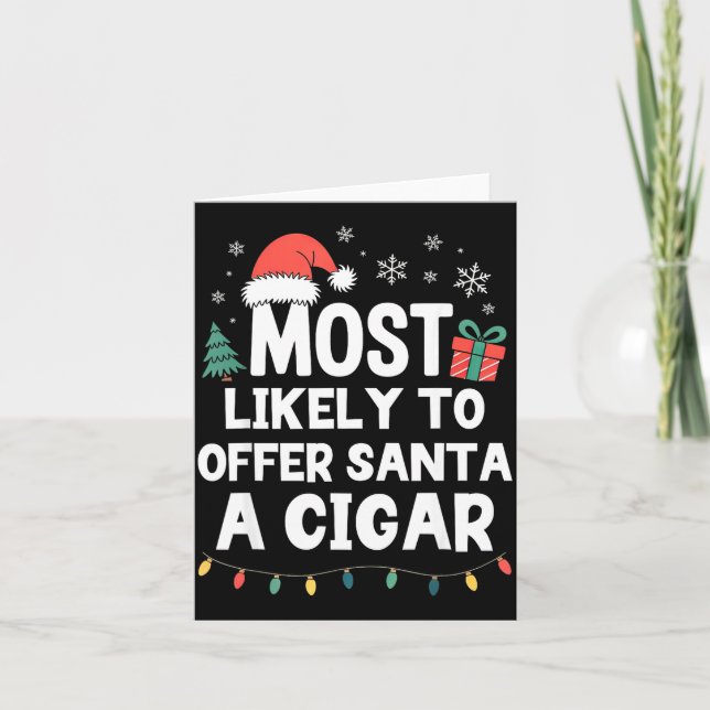 Cartão Most Likely To Offer Santa A Cigar Christmas Funny (Frente)