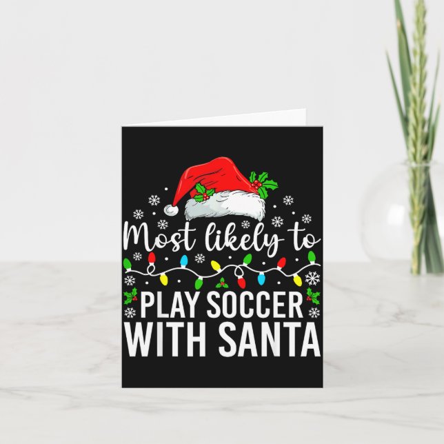 Cartão Most Likely To Play Soccer With Santa Christmas Fa (Frente)
