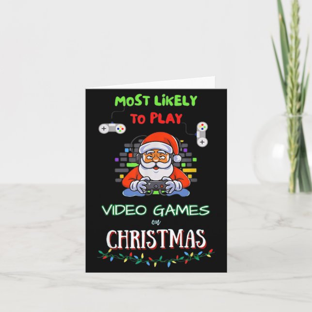 Cartão Most Likely To Play Video Games On Christmas  (Frente)
