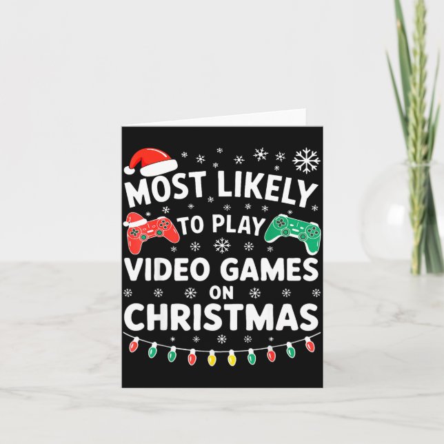 Cartão Most Likely To Play Video Games On Christmas Shirt (Frente)