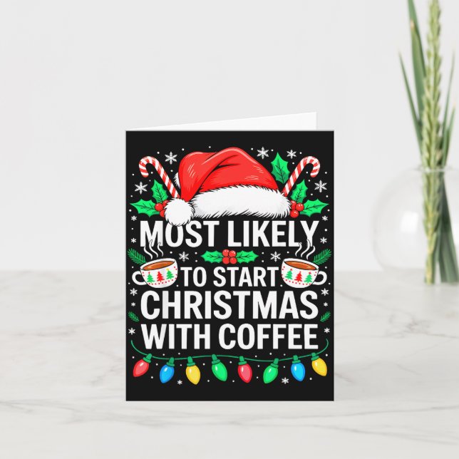 Cartão Most Likely To Start Christmas With Coffee Shirt F (Frente)