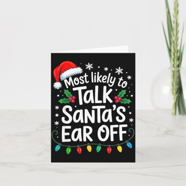 Cartão Most Likely To Talk Santa’s Ear Off Funny Holiday  (Frente)