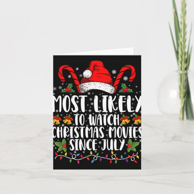 Cartão Most Likely Watch Christmas Movies Since July Xmas (Frente)