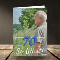 Motivational Add a Photo So what 70th Birthday