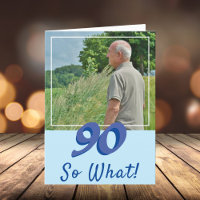 Motivational Add a Photo So what 90th Birthday