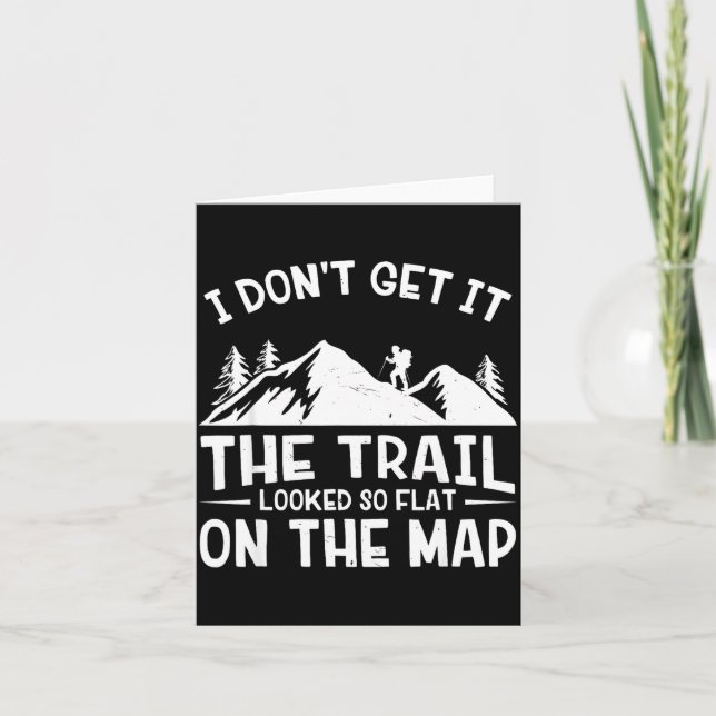 Cartão Mountain Hiking Funny The Trail Looked So Flat On  (Frente)