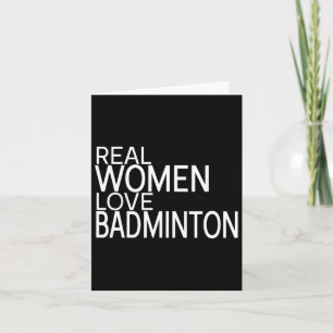 Cartão Mulheres Verdadeiras Adoram Badminton Shuttle Dize