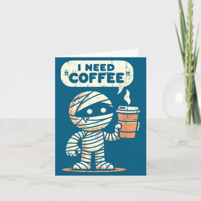 Cartão Mummy Halloween I Need Coffee Funny Sarcastic Caff (Frente)