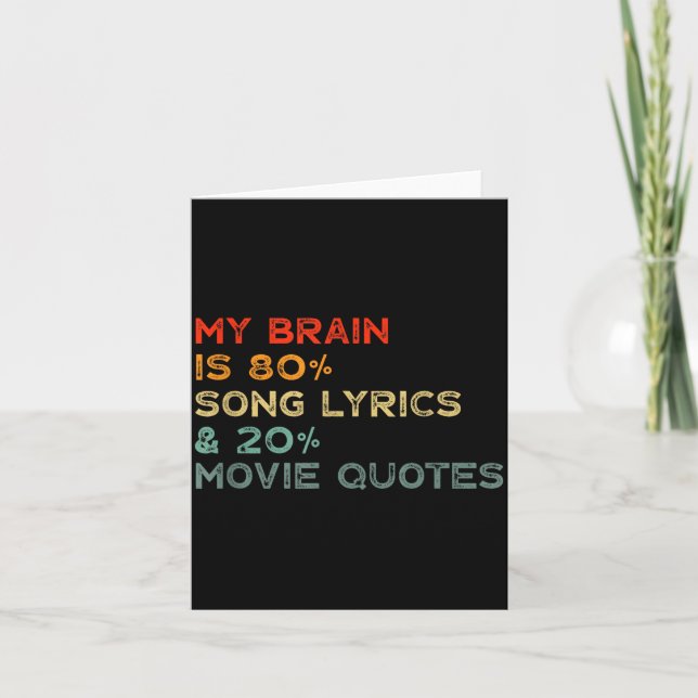 Cartão My Brain Is 80% Song Lyrics &amp; 20% Movie Quotes (Frente)