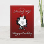 Cartão My Darling Wife Birthday card<br><div class="desc">Happy Birthday Card to my Wife. Single flower on front,  white on red. With greeting inside: To my dearly loved  wife Congratulation! Hope your birthday is extra special</div>