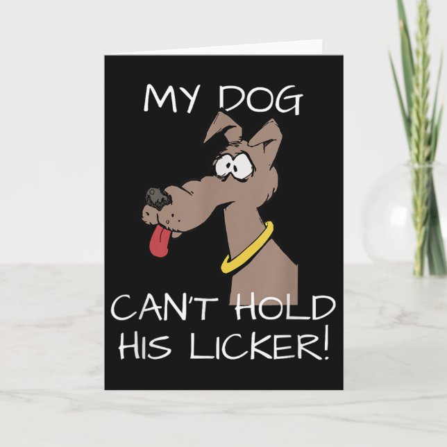 Cartão My Dog Can't Hold His Licker Graphic  (Frente)