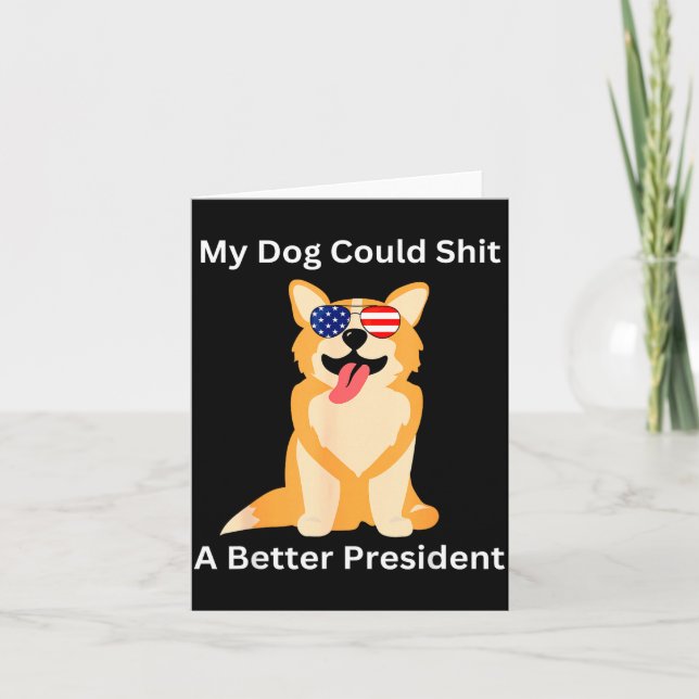 Cartão My Dog Could A Better President - Funny Anti Trump (Frente)
