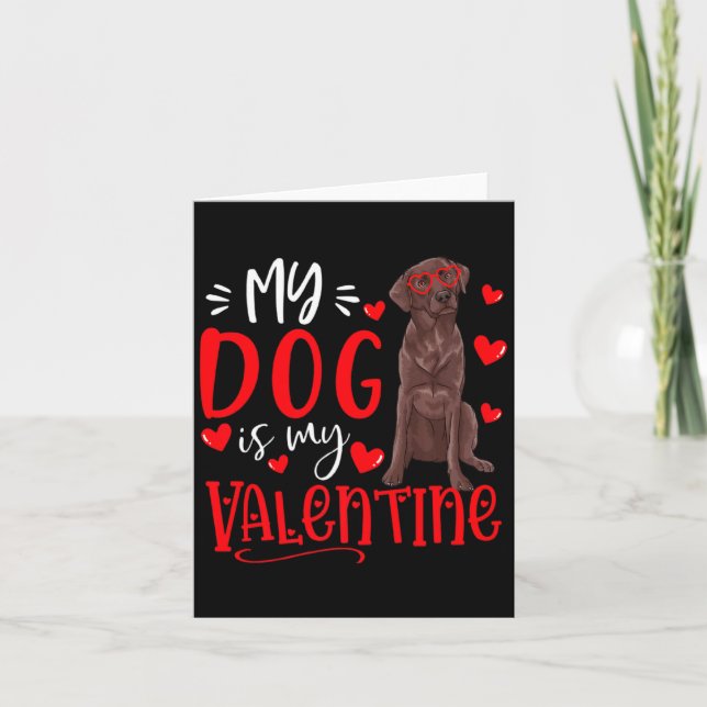 Cartão My Dog Is My Valentine Chocolate Labrador Valentin (Frente)